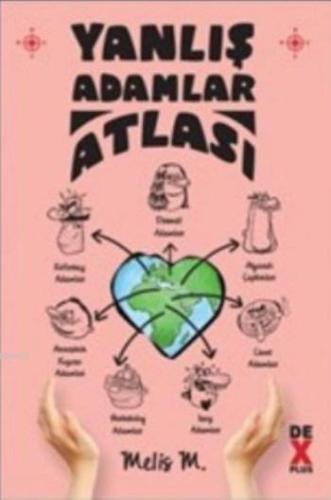 Yanlış Adamlar Atlası | Melis M. | Dex Kitap