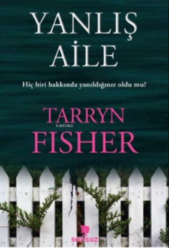 Yanlış Aile | Tarryn Fisher | Sonsuz Kitap