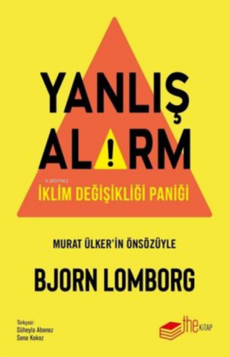 Yanlış Alarm - İklim Değişikliği Paniği | Bjorn Lomborg | Thekitap