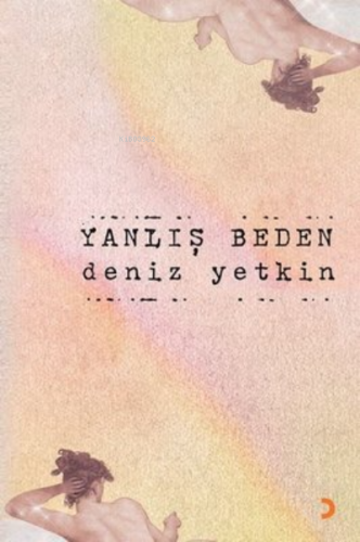 Yanlış Beden | Deniz Yetkin | Cinius Yayınları