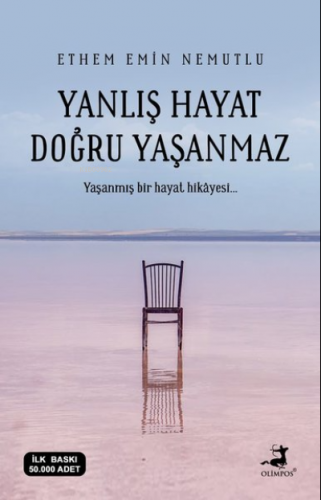 Yanlış Hayat Doğru Yaşanmaz;Yaşanmış Bir Hayat Hikayesi... | Ethem Emi