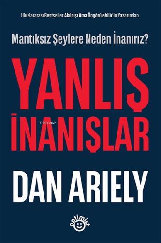 Yanlış İnanışlar;Mantıksız Şeylere Neden İnanırız? | Dan Ariely | Opti