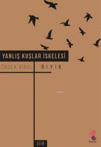 Yanlış Kuşlar İskelesi | Önder Birol Bıyık | Klaros Yayınları