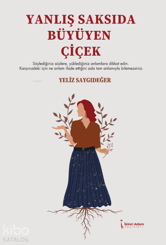 Yanlış Saksıda Büyüyen Çiçek | Yeliz Saygıdeğer | İkinci Adam Yayınlar