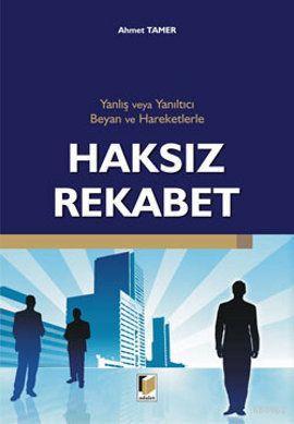 Yanlış ve Yanıltıcı Beyan ve Hareketlerle Haksız Rekabet | Ahmet Tamer