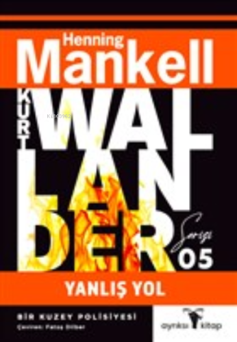 Yanlış Yol;Kurt Wallander Serisi 5 | Henning Mankell | Ayrıksı