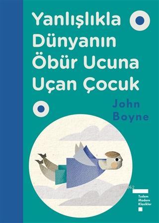 Yanlışlıkla Dünyanın Öbür Ucuna Uçan Çocuk | John Boyne | Tudem Yayınl