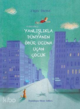 Yanlışlıkla Dünyanın Öbür Ucuna Uçan Çocuk | John Boyne | Tudem Yayınl