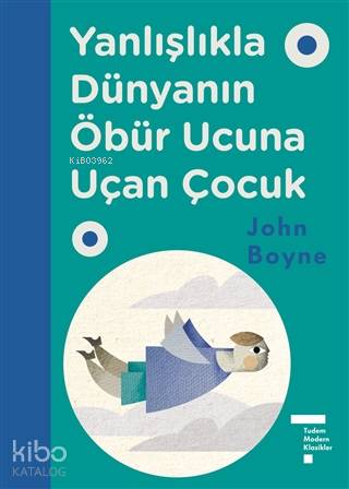 Yanlışlıkla Dünyanın Öbür Ucuna Uçan Çocuk | John Boyne | Tudem Yayınl