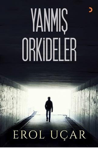 Yanmış Orkideler | Erol Uçar | Cinius Yayınları