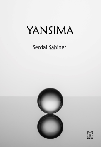 Yansıma | Serdal Şahiner | Luna Yayınları