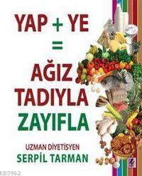 Yap + Ye= Ağız Tadıyla Zayıfla Kitabı | Serpil Tarman | Efil Yayınevi