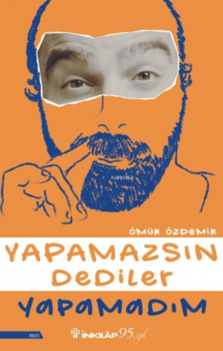 Yapamazsın Dediler Yapamadım | Ömür Özdemir | İnkılâp Kitabevi