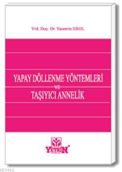 Yapay Dölleme Yöntemleri ve Taşıyıcı Annelik | Yasemin Erol | Yetkin Y