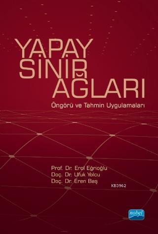 Yapay Sinir Ağları; Öngörü ve Tahmin Uygulamaları | Eren Baş | Nobel A