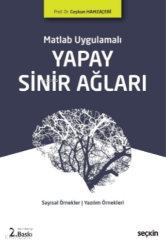 Yapay Sinir Ağları;Sayısal Örnekler ¦ MATLAB Uygulamaları ¦ Yazılım Ör