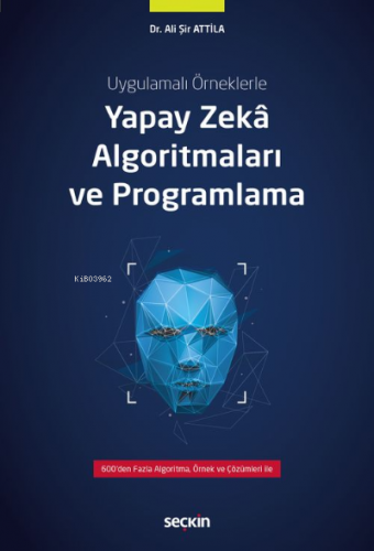 Yapay Zekâ Algoritmaları ve Programlama | Ali Şir Attila | Seçkin Yayı