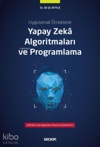 Yapay Zekâ Algoritmaları ve Programlama | Ali Şir Attila | Seçkin Yayı