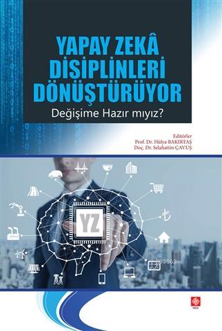 Yapay Zeka Disiplinleri Dönüştürüyor Değişime Hazır mıyız? | Hülya Bak