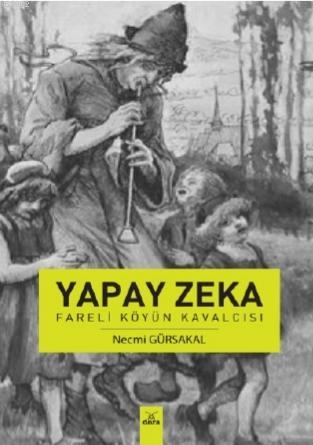 Yapay Zeka - Fareli Köyün Kavalcısı | Necmi Gürsakal | Dora Yayıncılık