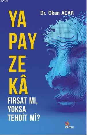 Yapay Zekâ Fırsat mı, Yoksa Tehdit mi? | Okan Acar | Kriter Yayınları