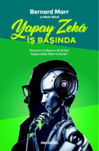 Yapay Zeka İş Başında | Bernard Marr | Mediacat Kitapları