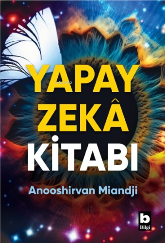 Yapay Zeka Kitabı | Anooshirvan Miandji | Bilgi Yayınevi