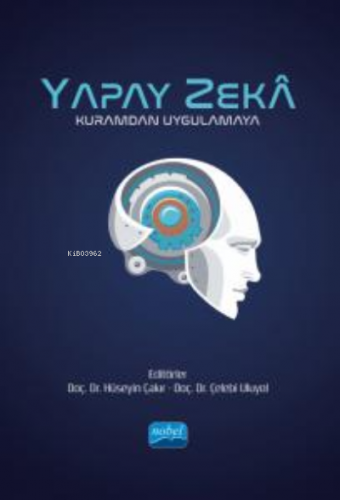 Yapay Zeka- Kuramdan Uygulamaya | Hüseyin Çakır | Nobel Akademik Yayın