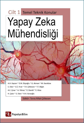 Yapay Zeka Mühendisliği Cilt 1. Temel Teknik Konular | Toros Rifat Çöl