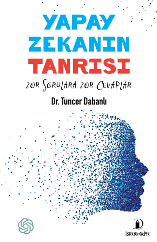 Yapay Zeka Tanrısı;Zor Sorulara Zor Cevaplar | Tuncer Dabanlı | İskend