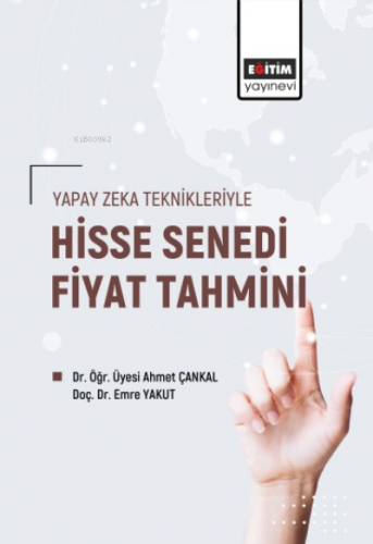 Yapay Zeka Teknikleriyle Hisse Senedi Fiyat Tahmini | Emre Yakut | Eği