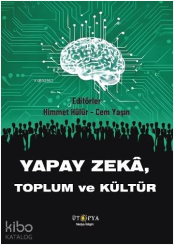 Yapay Zekâ, Toplum ve Kültür | Himmet Hülür | Ütopya Yayınevi