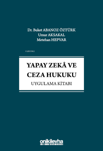 Yapay Zeka ve Ceza Hukuku Uygulama Kitabı | Buket Abanoz Öztürk | On İ