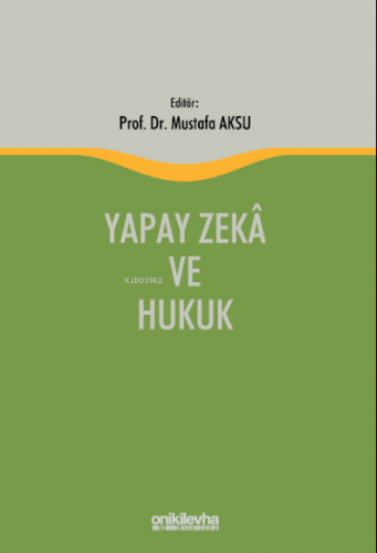 Yapay Zeka ve Hukuk | Mustafa Aksu | On İki Levha Yayıncılık