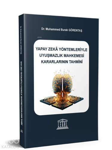 Yapay Zekâ Yöntemleriyle Uyuşmazlık Mahkemesi Kararlarının Tahmini | M