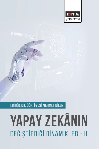 Yapay Zekânın Değiştirdiği Dinamikler II | Mehmet Bilen | Eğitim Yayın