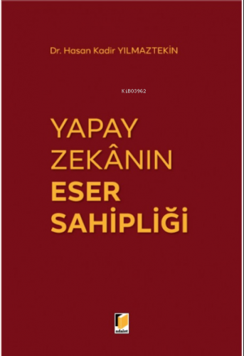 Yapay Zekanın Eser Sahipliği | Hasan Kadir Yılmaztekin | Adalet Yayıne