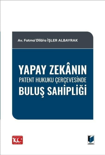 Yapay Zekânın Patent Hukuku Çerçevesinde Buluş Sahipliği | Fatma Dilar