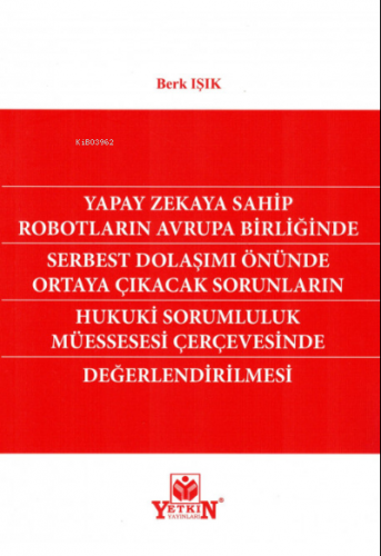 Yapay Zekaya Sahip Robotların Avrupa Birliğinde Serbest Dolaşımı Önünd