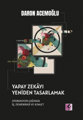 Yapay Zekayı Yeniden Tasarlamak;Otomasyon Çağında İş, Demokrasi ve Ada