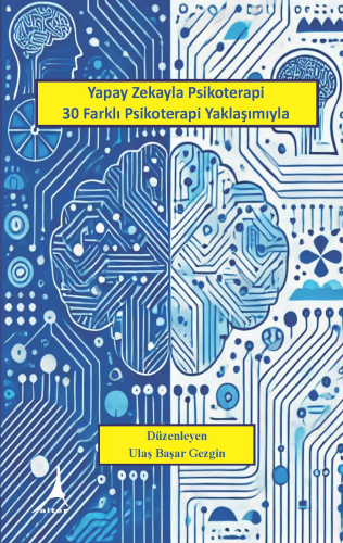 Yapay Zekayla Psikoterapi 30 Farklı Psikoterapi Yaklaşımıyla | Ulaş Ba