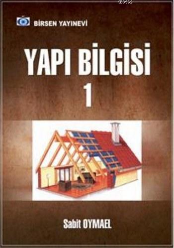 Yapı Bilgisi 1 | Sabit Oymael | Birsen Yayınevi