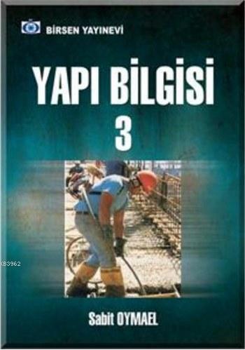 Yapı Bilgisi 3 | Sabit Oymael | Birsen Yayınevi