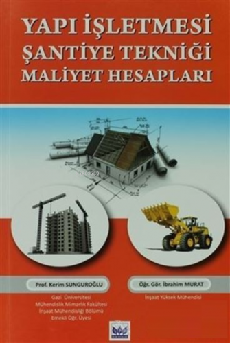 Yapı İşletmesi Şantiye Tekniği Maliyet Hesapları | Kerim Sunguroğlu | 