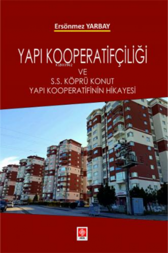 Yapı Kooperatifçiliği;S.S Köprü Konut Yapı Kooperatifinin Hikayesi | E