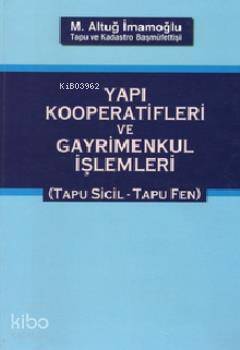 Yapı Kooperatifleri ve Gayrimenkul İşlemleri; Tapu Sicil - Tapu Fen | 