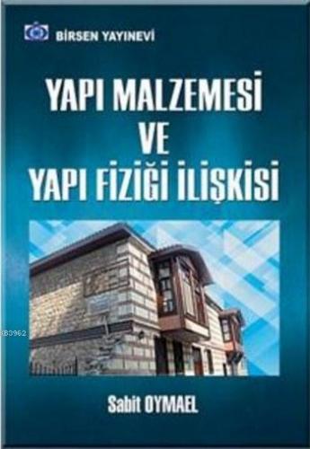 Yapı Malzemesi Ve Yapı Fiziği İlişkisi | Sabit Oymael | Birsen Yayınev