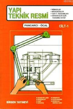 Yapı Teknik Resmi Cilt:1 | Ali Pancarcı | Birsen Yayınevi