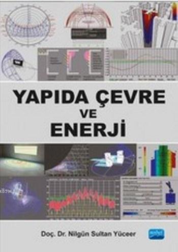 Yapıda Çevre ve Enerji | Nilgün Sultan Yüceer | Nobel Akademik Yayıncı