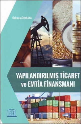 Yapılandırılmış Ticaret ve Emtia Finansmanı | Özkan Ağırkaya | Legal Y